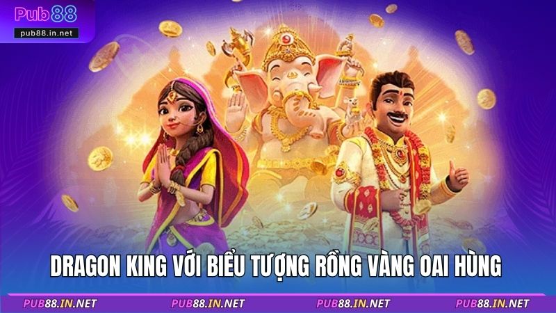 Dragon King với biểu tượng rồng vàng oai hùng 