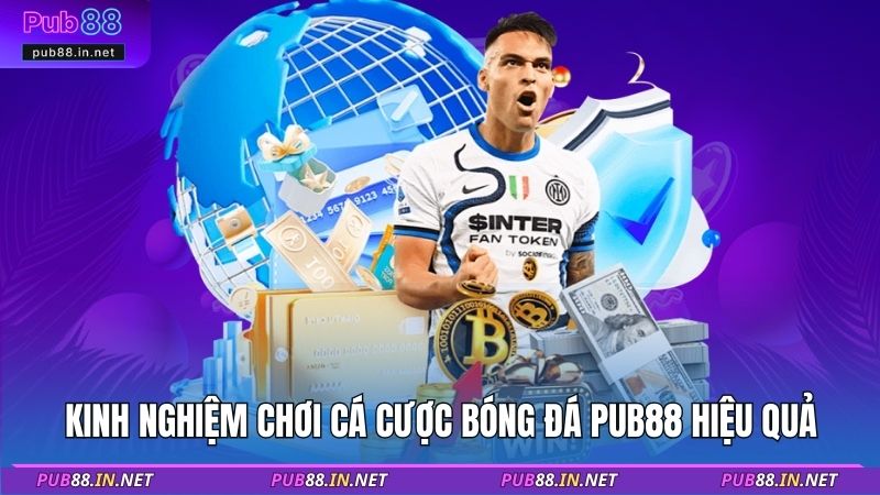Kinh nghiệm chơi cá cược bóng đá PUB88 hiệu quả