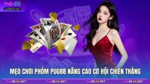 Mẹo chơi Phỏm PUB88 nâng cao cơ hội chiến thắng